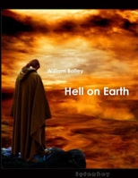 Hell on Earth 0557746035 Book Cover