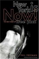 New York Is Now!: The New Wave of Free Jazz 1930606001 Book Cover