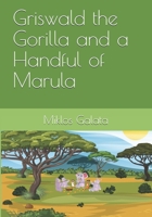 Griswald the Gorilla and a Handful of Marula 1777547539 Book Cover