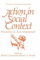 Action in Social Context: Perspectives on Early Development 0306431394 Book Cover