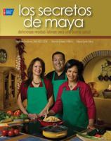 Los Secretos de Maya: 100 deliciosas recetas latinas para la buena salud 1604430354 Book Cover