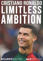 Cristiano Ronaldo: Limitless Ambition B0F31DN3YL Book Cover