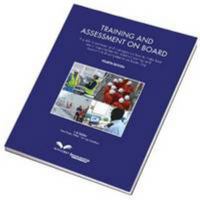 Training and Assessment on Board: A Guide to Seafarers and Managers on How to Make Best Use of Opportunities for Practical Assessment of Competence on Board Ship 1856094510 Book Cover