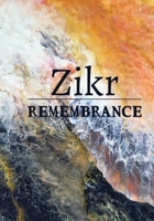 Zikr: Remembrance B09B7DHW17 Book Cover