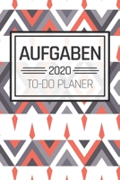 Aufgaben 2020 To-Do Planer: Einfacher Prioritäten-Planer und Aufgaben Organizer zum organisieren und planen von To-Do Listen mit Checklisten für ... und Selbstorganisation (German Edition) 1654585289 Book Cover