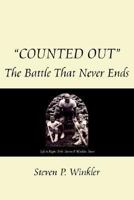 "Counted Out": The Battle That Never Ends 1425914365 Book Cover