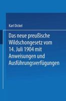 Das Neue Preussische Wildschongesetz Vom 14. Juli 1904 Mit Anweisungen Und Ausfuhrungsverfugungen 3642519407 Book Cover