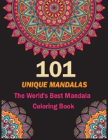 101 UNIQUE MANDALAS: The World's Best Mandala Coloring Book: A Stress Management Coloring Book For Adults B094LGBSSN Book Cover