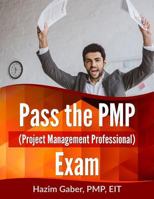 Pass the PMP (Project Management Professional) Exam 1793084815 Book Cover