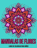 Mandalas De Flores : Libro de colorear para niños: Mandalas para colorear niños (Spanish Edition) B08KBKVBR6 Book Cover