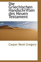 Die Griechischen Handschriften des Neuen Testament 1015882536 Book Cover