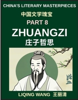 China's Literary Masterpieces (Part 8)- Zhuangzi, Daoist Philosophy, Paradoxes of Reality, and the Art of Effortless Living, A Deep Exploration of ... and Spiritual Freedom in Ancient China B0H5Z81TRZ Book Cover