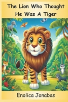 The Lion Who Thought He Was a Tiger B0CQTP6GK9 Book Cover