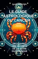 Le Guide Astrologique du Cancer, Découvrez les Secrets de ce Signe du Zodiaque B0CDNJ659P Book Cover