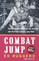 Combat Jump: The Young Men Who Led the Assault into Fortress Europe, July 1943