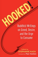 Hooked!: Buddhist Writings on Greed, Desire, and the Urge to Consume 1590301722 Book Cover