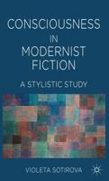 Consciousness in Modernist Fiction: A Stylistic Study 0230525520 Book Cover