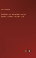 Geschichte von Württemberg von den ältesten Zeiten bis zum jahre 1856 3368021850 Book Cover