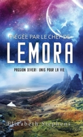 Piégée par le Chef de Lemora: Passion Xiveri, T6 (Passion Xiveri: Unis Pour La Vie) (French Edition) 1954244746 Book Cover