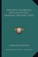 Discorsi Filadelfici Ossia Fasti Dell' Ingegno Italiano (1832) 1161140263 Book Cover