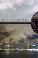 Ecologies of Comparison: An Ethnography of Endangerment in Hong Kong 0822349523 Book Cover