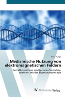 Medizinische Nutzung von elektromagnetischen Feldern: Ein Fallbeispiel von mediterranen Menschen, analysiert mit der Bioresonanztherapie 620222729X Book Cover