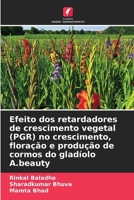 Efeito dos retardadores de crescimento vegetal (PGR) no crescimento, floração e produção de cormos do gladíolo A.beauty (Portuguese Edition) 6202200510 Book Cover