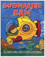 Submarine Sam (Quarto Children's Book) 0762424184 Book Cover