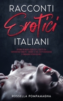 Racconti Erotici Italiani: Storie di Sesso Esplicito tratto da Esperienze vissute. Sesso a Tre, Sottomissione e Orgasmi Interminabili 1803079444 Book Cover