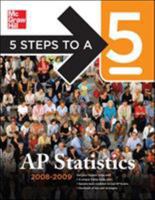5 Steps to a 5 AP Statistics, 2008-2009 Edition (5 Steps to a 5 on the Advanced Placement Examinations) 0071488561 Book Cover