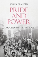 Pride and Power: A Modern History of Iraq 1787383954 Book Cover