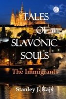 Tales of Slavonic Souls: The Immigrants B08L87CBF4 Book Cover