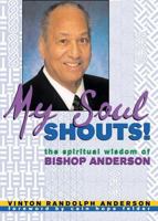 My Soul Shouts: The Spiritual Wisdom of Bishop Anderson 0817014411 Book Cover