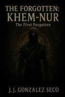 Khem-Nur: The First Forgotten (The Forgotten) B0FFMLV3C6 Book Cover
