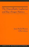 The Hypoelliptic Laplacian and Ray-Singer Metrics (Annals of Mathematics Studies) 0691137323 Book Cover