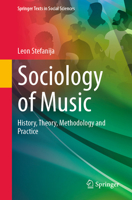 Sociology of Music: History, Theory, Methodology and Practice (Springer Texts in Social Sciences) 303161755X Book Cover