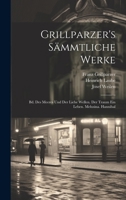 Grillparzer's Sämmtliche Werke: Bd. Des Meeres Und Der Liebe Wellen. Der Traum Ein Leben. Melusina. Hannibal 1020295031 Book Cover