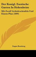 Der Konigl. Exotische Garten In Hohenheim: Mit Zwolf Lichtdrucktafeln Und Einem Plan (1899) 1160436762 Book Cover