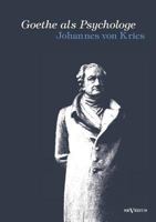Goethe ALS Psychologe. Johann Wolfgang Von Goethe Und Die Psychologie in Seinen Werken Und in Seiner Forschung 386347287X Book Cover