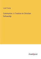 Communion. A Treatise on Christian Fellowship 3382106841 Book Cover