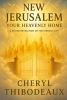 New Jerusalem Your Heavenly Home B0F5P19FDJ Book Cover
