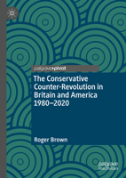 The Conservative Counter-Revolution in Britain and America 1980-2020 3031091418 Book Cover