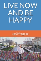 Live Now and Be Happy B084QLDT1D Book Cover