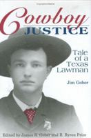 Cowboy Justice: Tale of a Texas Lawman 0896723739 Book Cover