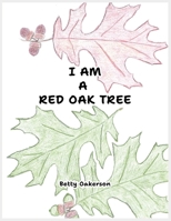 I AM A RED OAK TREE 1637928351 Book Cover