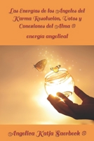 Las Energías de los Ángeles del Karma Resolución, Votos y Conexiones del Alma ®: energía angelical B0B14DPBRF Book Cover