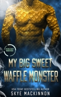 My Big Sweet Waffle Monster B09WKHSZFR Book Cover
