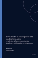 New Theatre In Francophone And Anglophone Africa.A Selection of Papers presented at a Conference in Mandelieu, 23-26 June, 1995. 9042007354 Book Cover