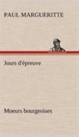 Jours D’Épreuve: Mœurs Bourgeoises 1530410932 Book Cover