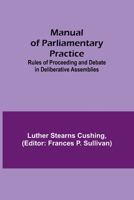 Manual of Parliamentary Practice; Rules of Proceeding and Debate in Deliberative Assemblies 9356787727 Book Cover